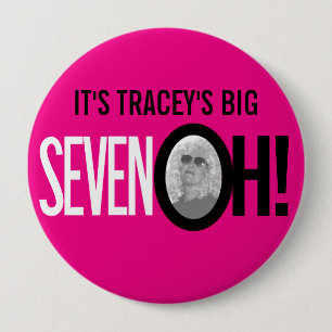 Hot pink 70th SEVEN OH! photo seventieth birthday 10 Cm Round Badge