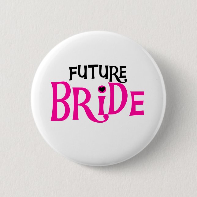 Hot Pink and Black Future Bride 6 Cm Round Badge (Front)