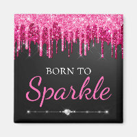 Hot Pink Glam Dripping Glitter Born To Sparkle
