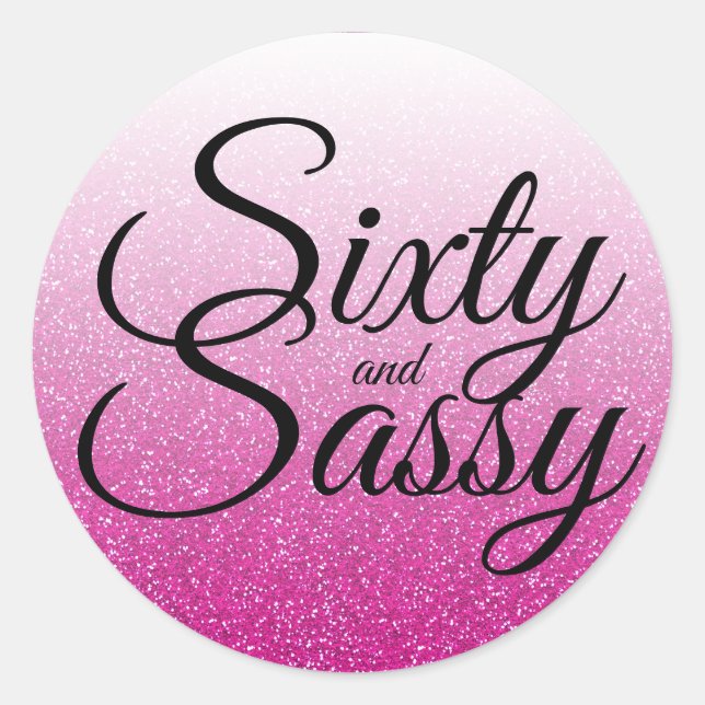 Hot Pink Glitter Ombre 60 and Sassy 60th Birthday Classic Round Sticker (Front)