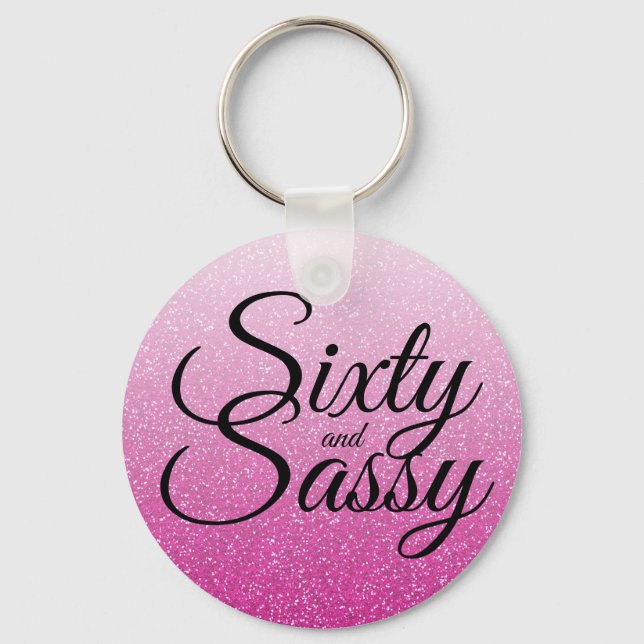 Hot Pink Glitter Ombre 60 and Sassy 60th Birthday Key Ring (Front)