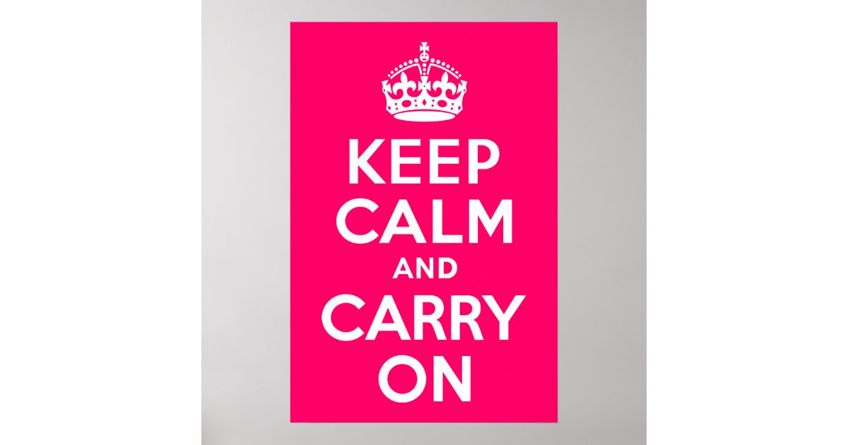Hot Pink Keep Calm and Carry On Poster Zazzle