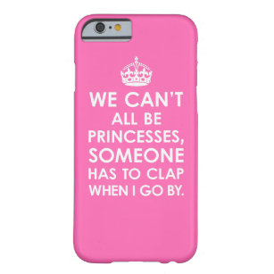 Hot Pink We Can't All Be Princesses iPhone 6 case