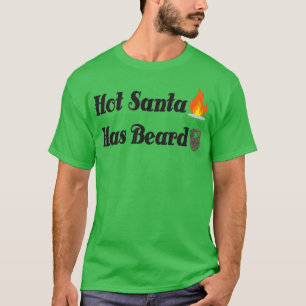 Hot Santa has Beard T-Shirt