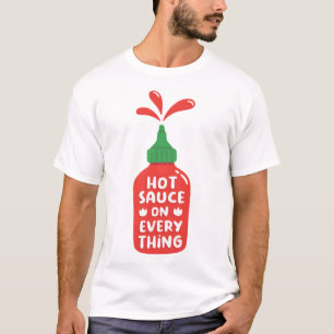 Hot Sauce On Everything Funny T-Shirt