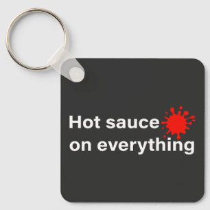 Hot Sauce On Everything Key Ring