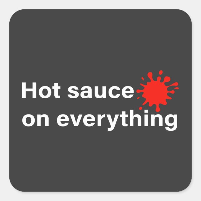  Hot Sauce On Everything Square Sticker (Front)