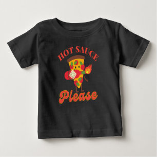 HOT SAUCE PLEASE - HOT PIZZA SAUCE LOVER BABY T-Shirt