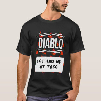 Hot Sauces Halloween Diablo Sauce You Had Me At Ta T-Shirt