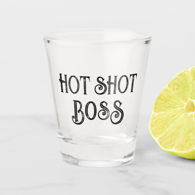 Hot Shot Boss | Funny Gift Shot Glass (Front)