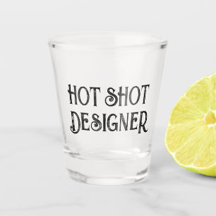 Hot Shot Designer   Funny Gift Shot Glass