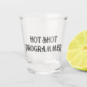 Hot Shot Programmer   Funny Gift Shot Glass