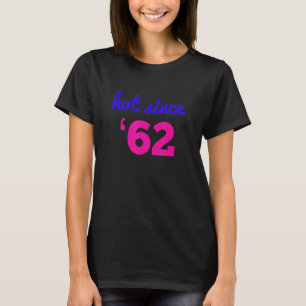 Hot Since 62 Funny 61st Birthday gift Iu2019m Hot T-Shirt