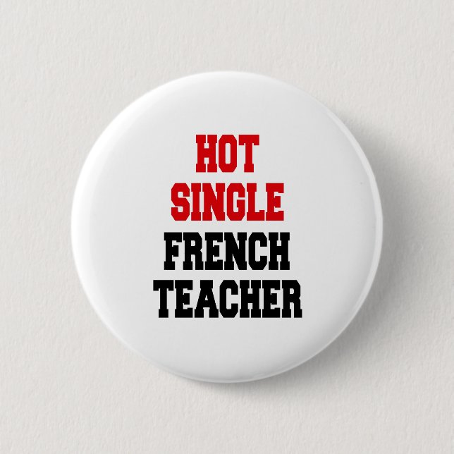 Hot Single French Teacher 6 Cm Round Badge (Front)