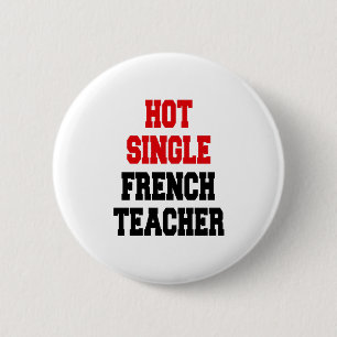 Hot Single French Teacher 6 Cm Round Badge