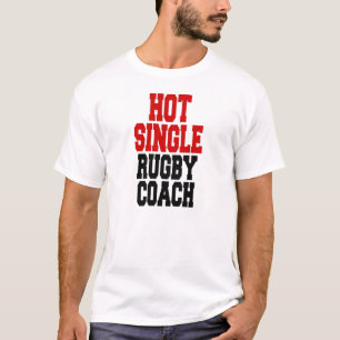 Hot Single Rugby Coach T-Shirt