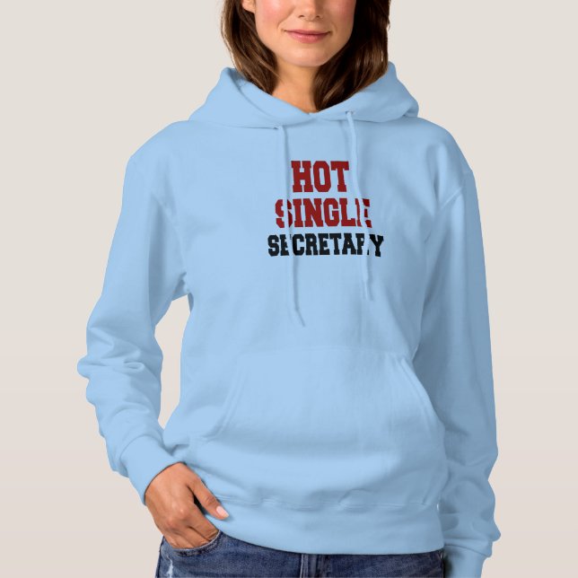 Hot Single Secretary Hoodie (Front)
