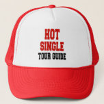 Hot Single Tour Guide Trucker Hat<br><div class="desc">This text design featuring the saying "Hot Single Tour Guide" is perfect for any single tour guide!</div>