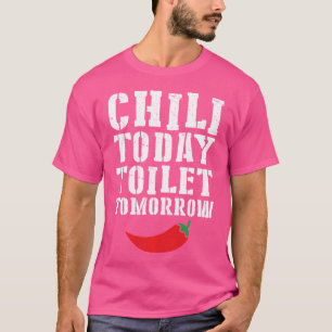 Hot Spicy Food Red Pepper Funny Chilli Today Toile T-Shirt