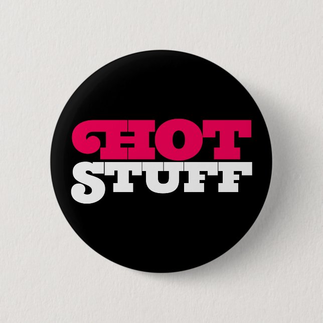 Hot Stuff. 6 Cm Round Badge (Front)