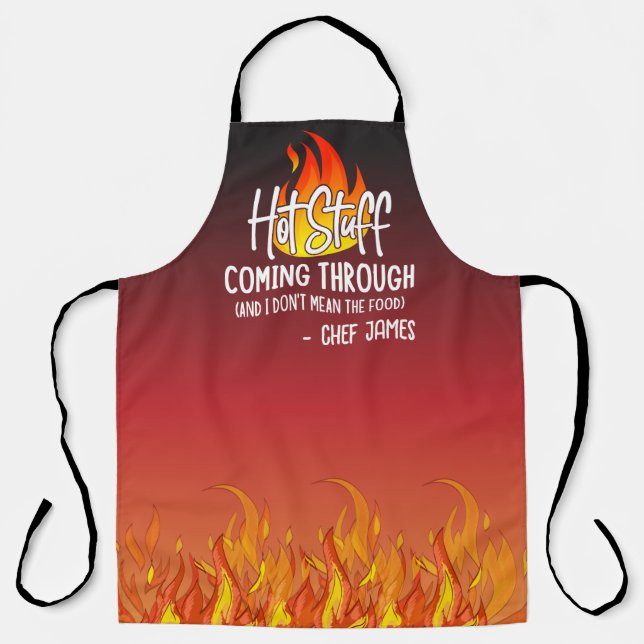 Hot Stuff Coming Through Funny Chef & Custom Apron (Front)