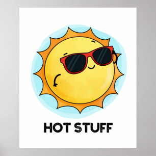 Hot Stuff Funny Sun Pun Poster