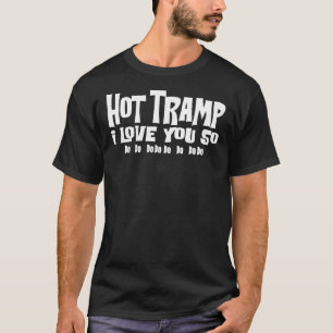 Hot Tramp I Love You So Essential T-Shirt