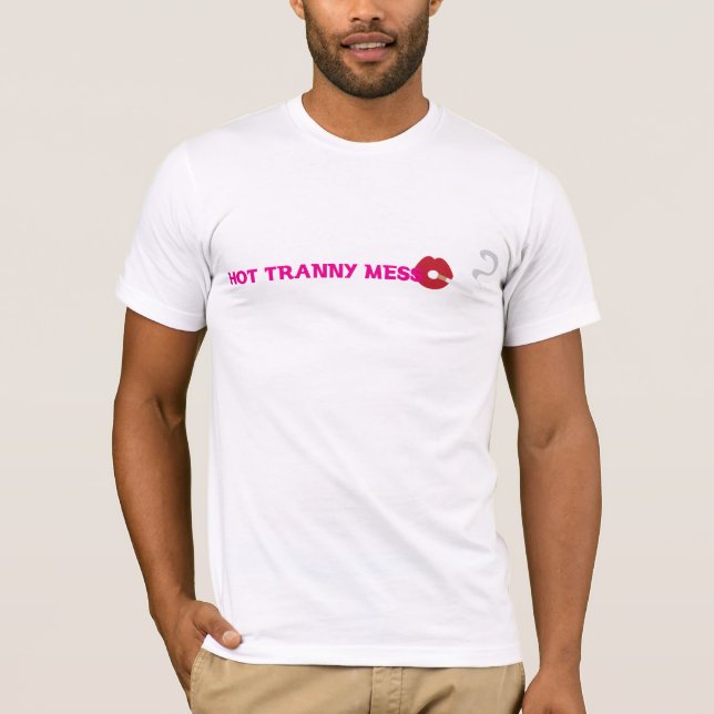 Hot Tranny Mess T-Shirt (Front)