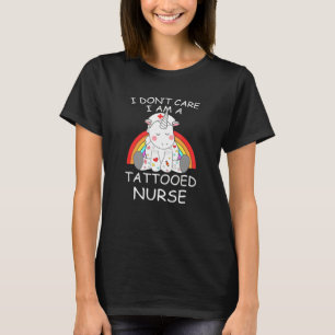 Hot Trend  I Don't Care I'm A Tattooed Nurse T-Shirt