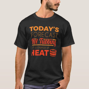 Hot Tub Forecast Relax Spa Sauna Party Hot Water B T-Shirt