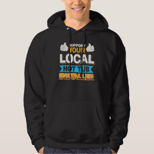Hot Tub Installer Job Colleague And Coworker Local Hoodie
