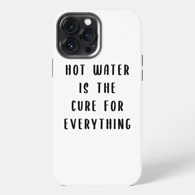 Hot water is the cure for everything iPhone case (Back)