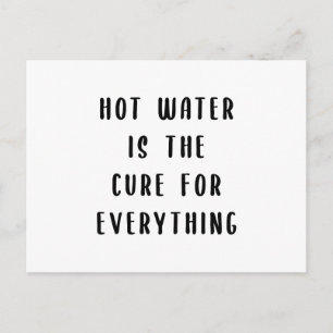 Hot water is the cure for everything postcard