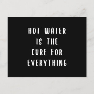 Hot water is the cure for everything postcard