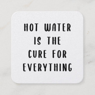 Hot water is the cure for everything square business card