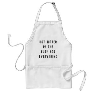 Hot water is the cure for everything standard apron