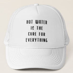 Hot water is the cure for everything trucker hat