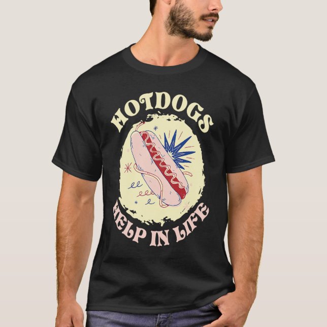 Hotdogs Help In Life Hotdog Sandwich T-Shirt (Front)
