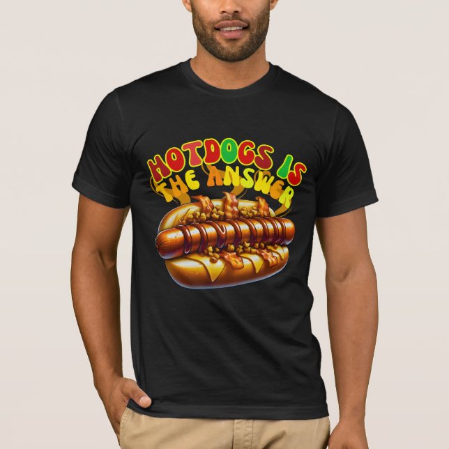 hotdogs is the answer T-Shirt (Front)