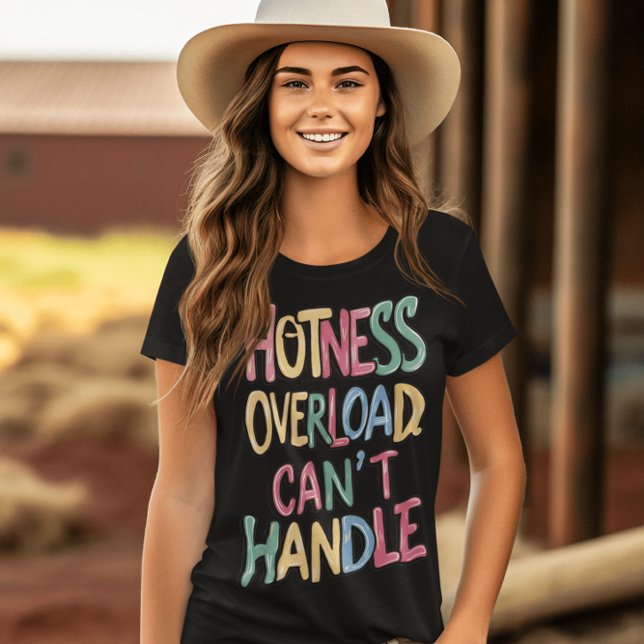 Hotness Overload Cant Handle T-Shirt (Creator Uploaded)
