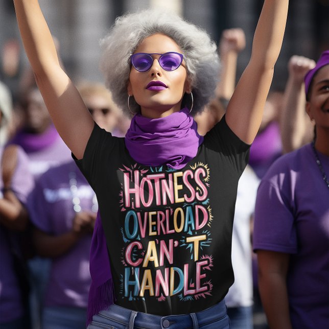 Hotness Overload Cant Handle T-Shirt (Creator Uploaded)