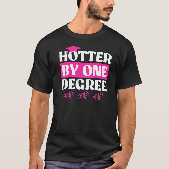 Hotter by one degree Master studies Masters degree T-Shirt (Front)