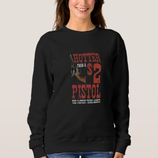 Hotter Than a 2 Dollar Pistol Country Rodeo Sweatshirt
