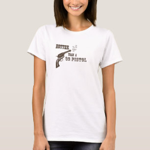 Hotter than a $2 Pistol T-Shirt