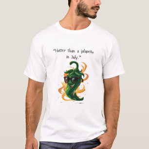 "Hotter Than a Jalapeño in July" Funny Chilli Pepp T-Shirt