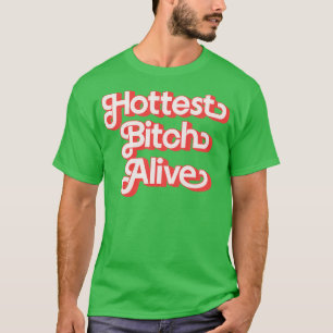 Hottest Alive T-Shirt