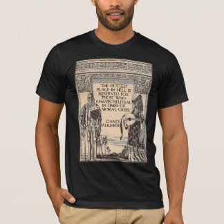 Hottest Place in Hell: Quote from Dante Alighieri T-Shirt