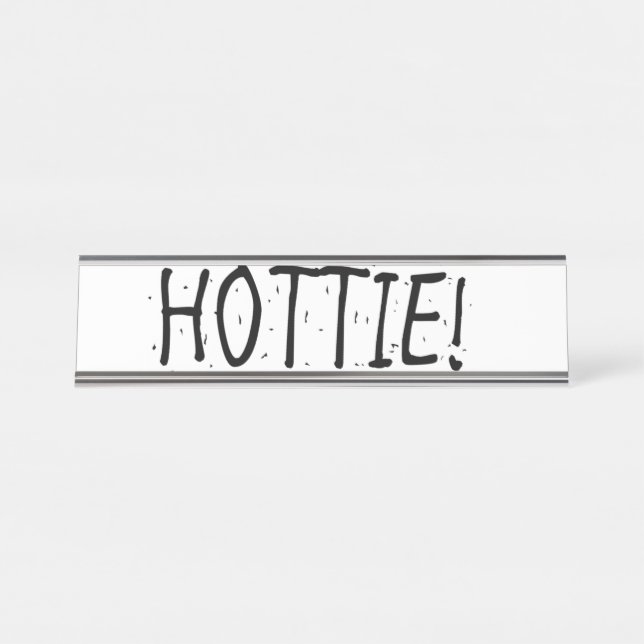 “HOTTIE” DESK NAME PLATE (Front)