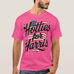 Hotties For Harris - For President 2024 T-Shirt
