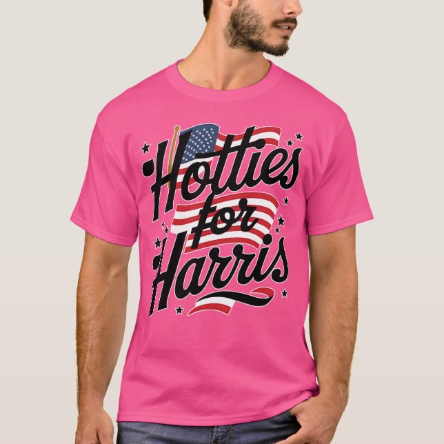 Hotties For Harris - For President 2024 T-Shirt (Front)